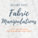 Fabric Manipulations what is it