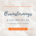 Brainstorming techniques : 5 golden rules