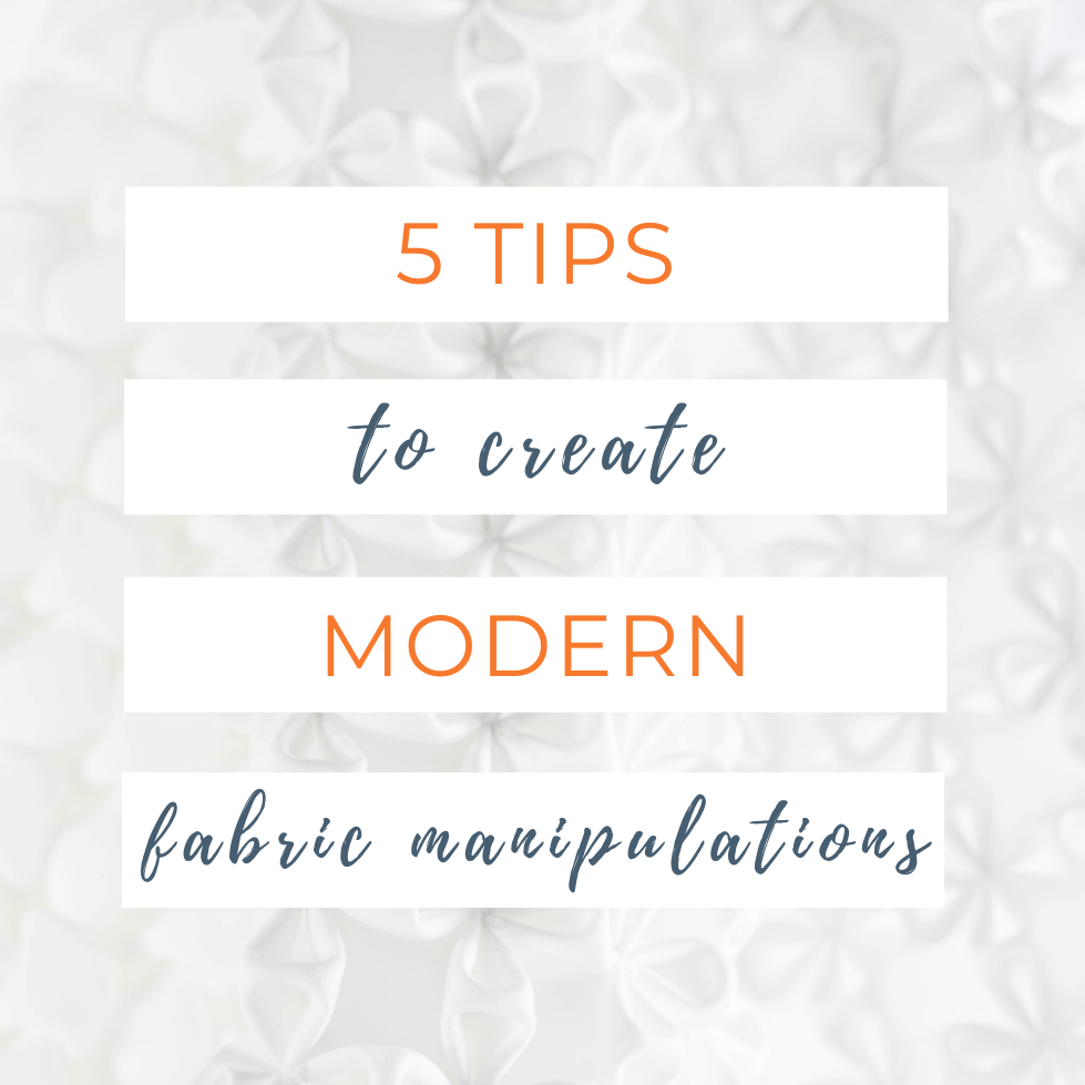 5 tips to create modern fabric manipulation